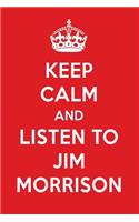 Keep Calm and Listen to Jim Morrison: Jim Morrison Designer Notebook