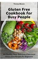Gluten Free Cookbook for Busy People: 100 Healthy, Easy, Delicious & Nutritious Gluten-Free Recipes for Beginners(74 Natural Food)