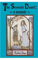 Seventh Dwarf - a Memoir: The true story of Snow White by one who was there.