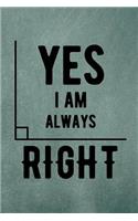 Yes I Am Always Right