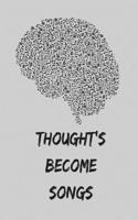 Thought's Become Songs