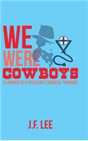 We Were Cowboys
