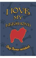 I Love My Keeshond - Dog Owner Notebook