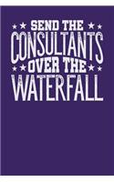 Send the Consultants Over the Waterfall: Dark Purple, White Design, Blank College Ruled Line Paper Journal Notebook for Project Managers and Their Families. (Agile and Scrum 6 x 9 inch Comp