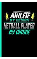Athlete By Design Netball Player By Choice: Notebook & Journal Or Diary For Netball Sports Lovers - Take Your Notes Or Gift It To Buddies, College Ruled Paper (120 Pages, 6x9")