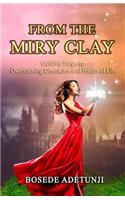 From The Miry Clay