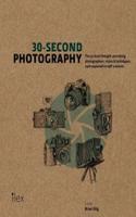 30-Second Photography: The 50 Most Thought-Provoking Photographers, Styles & Techniques, Each Explained in Half a Minute