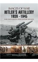 Hitler's Artillery 1939 - 1945