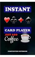 Instant Card Player Just Add Coffee