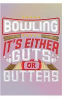 Bowling It's Either Guts or Gutters