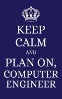 Keep Calm and Plan on Computer Engineer