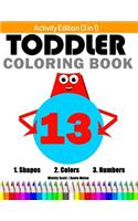 Toddler Coloring Book. Shapes Colors Numbers: Baby Activity Book for Kids Age 1-3, Boys or Girls (for Preschool Prep Activity Learning)