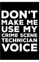 Don't Make Me Use My Crime Scene Technician Voice