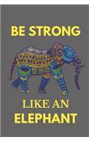 Be Strong Like an Elephant: Awesome Elephant Gift Notebook Lined Journal Motivational Quote