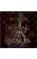 Between Burning Worlds