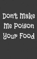 Don't Make Me Poison Your Food