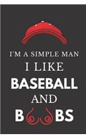 I'm a Simple Man I Like Baseball and Boobs: Hilarious Funny Gift Notebook for Him Lined Journal Red Cap