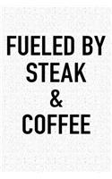 Fueled by Steak and Coffee: A 6x9 Inch Matte Softcover Journal Notebook with 120 Blank Lined Pages and a Funny Caffeine Powered Cover Slogan