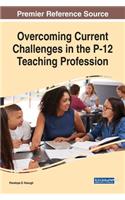 Overcoming Current Challenges in the P-12 Teaching Profession