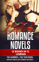 Explicit Romance Novels: (2 Books in 1) LESBIAN: The Summer + The Teen Rebel. Explicit Erotic Sex Stories for Adult