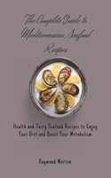 Complete Guide to Mediterranean Seafood Recipes
