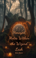 Honeyed Motes Within the Wizard Lash