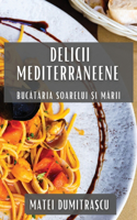 Delicii Mediterraneene: Bucataria Soarelui ?i Marii