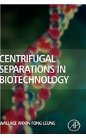 Centrifugal Separations in Biotechnology