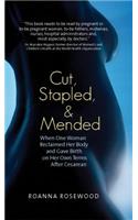 Cut, Stapled, & Mended: When One Woman Reclaimed Her Body and Gave Birth on Her Own Terms After Cesarean