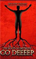 The Roots of Infidelity Go Deeeep