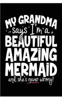 My Grandma Says I'm A Beautiful Amazing Mermaid And She's Never Wrong!: Pretty Journals For Women (notebook, journal, diary)