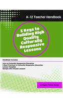 5 Keys to Building High Quality Culturally Responsive Lessons: Teacher Handbook for Grades K-12