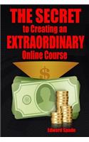 THE SECRET To Creating an EXTRAORDINARY Online Course