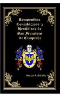 Compendios Genealogicos y Heraldicos de San Francisco de Campeche