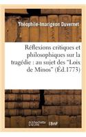 Réflexions Critiques Et Philosophiques Sur La Tragédie: Au Sujet Des Loix de Minos
