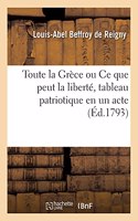 Toute La Grèce Ou CE Que Peut La Liberté, Tableau Patriotique En Un Acte