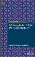 Rethinking Rachel Doležal and Transracial Theory