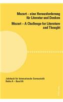 Mozart - eine Herausforderung fuer Literatur und Denken / Mozart - A Challenge for Literature and Thought