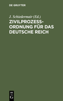 Zivilprozessordnung Für Das Deutsche Reich: In Der Fassung Der Bekanntmachung Vom 13. Mai 1924, Mit 62 Ergänzungs- Und Zusatz-Gesetzen Und -Verordnungen. Textausgabe Mit Verweisungen Und Sachr