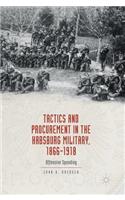 Tactics and Procurement in the Habsburg Military, 1866-1918