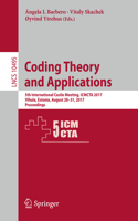 Coding Theory and Applications: 5th International Castle Meeting, ICMCTA 2017, Vihula, Estonia, August 28-31, 2017, Proceedings(Theoretical Computer Science and General Issues)