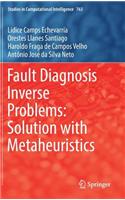 Fault Diagnosis Inverse Problems: Solution with Metaheuristics