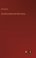 Into the Sunshine and Other Poems
