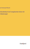 Urkundenbuch der Evangelischen Union mit Erläuterungen