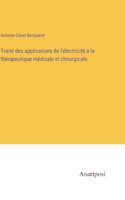 Traité des applications de l'électricité a la thérapeutique médicale et chirurgicale