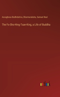 Fo-Sho-Hing-Tsan-King, a Life of Buddha