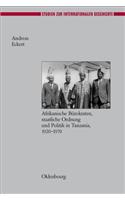 Herrschen Und Verwalten: Afrikanische Bürokraten, Staatliche Ordnung Und Politik in Tanzania, 1920-1970(16 Studien Zur Internationalen Geschichte)