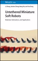 Untethered Miniature Soft Robots - Materials, Fabrications, and Applications