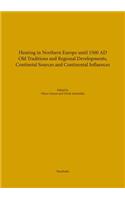 Hunting in Northern Europe Until 1500 Ad: Old Traditions and Regional Developments, Continental Sources and Continental Influences