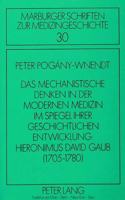 Das mechanistische Denken in der modernen Medizin im Spiegel ihrer geschichtlichen Entwicklung: Hieronimus David Gaub (1705-1780)